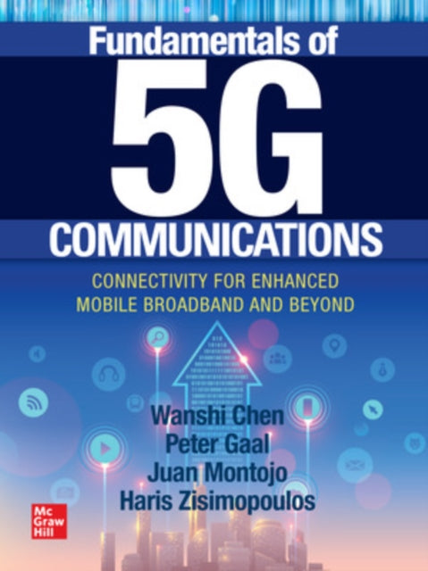 Book cover of: Fundamentals of 5G Communications: Connectivity for Enhanced Mobile Broadband and Beyond. By: Wanshi Chen