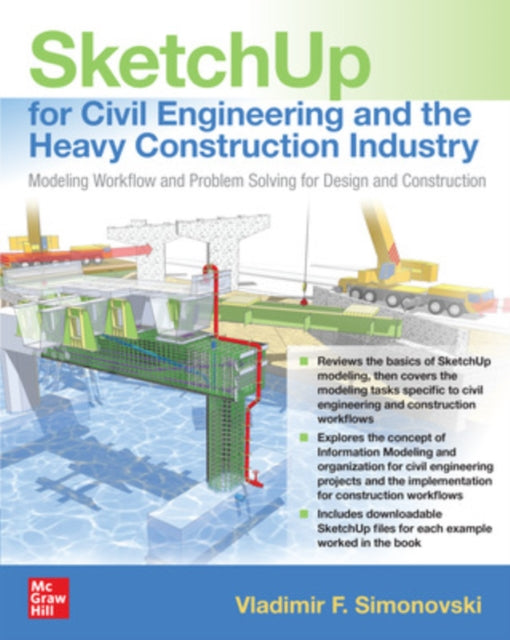 Book cover of: SketchUp for Civil Engineering and the Heavy Construction Industry: Modeling Workflow and Problem Solving for Design and Construction. By: Vladimir F. Simonovski