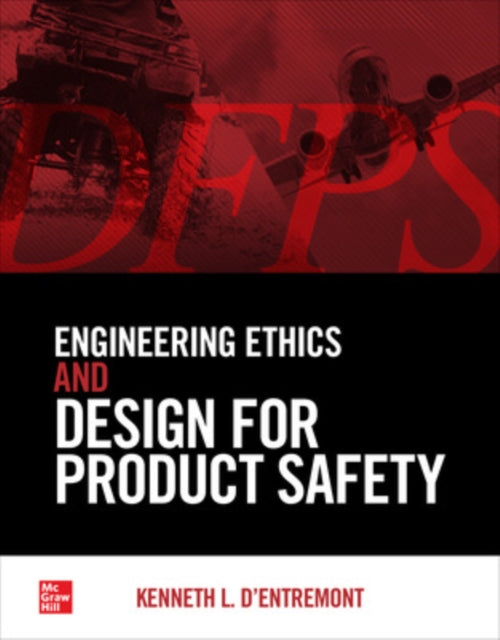 Book cover of: Engineering Ethics and Design for Product Safety. By: Kenneth L. d'Entremont