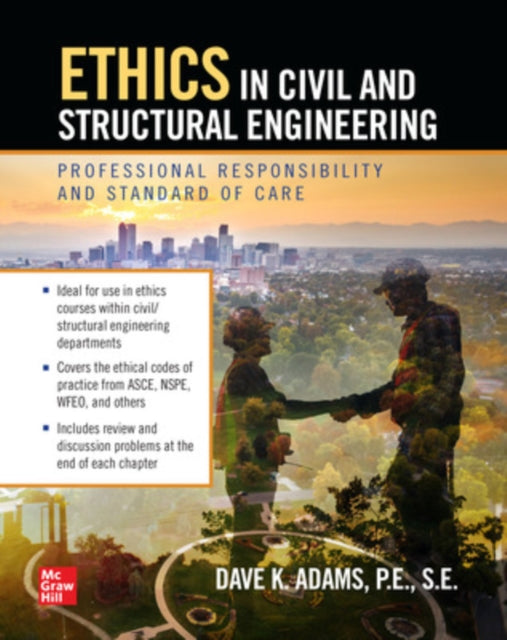 Book cover of: Ethics in Civil and Structural Engineering: Professional Responsibility and Standard of Care. By: Dave K. Adams