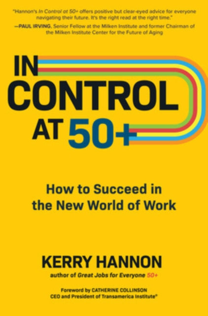 Book cover of: In Control at 50+: How to Succeed in the New World of Work. By: Kerry Hannon