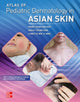 Book cover of: Atlas of Pediatric Dermatology in Asian Skin. By: Mark Jean Aan Koh