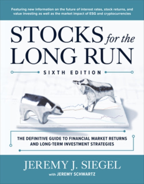 Stocks for the Long Run: The Definitive Guide to Financial Market Returns & Long-Term Investment Strategies, Sixth Edition 9781264269808 Jeremy J. Siegel