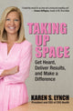 Book cover of: Taking Up Space: Get Heard, Deliver Results, and Make a Difference. By: Karen S. Lynch