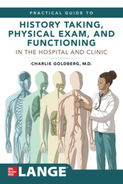 Book cover of: Lange's Practical Guide to History Taking, Physical Exam, and Functioning in the Hospital and Clinic. By: Charles Goldberg