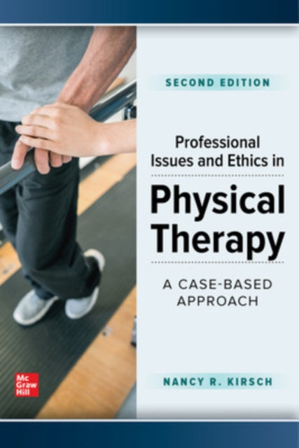 Book cover of: Professional Issues and Ethics in Physical Therapy: A Case-Based Approach, Second Edition. By: Nancy Kirsch