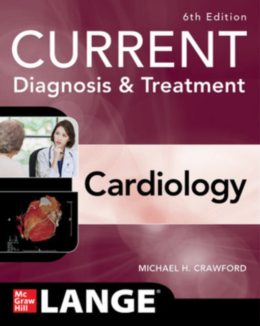 Book cover of: Current Diagnosis & Treatment Cardiology, Sixth Edition. By: Michael H. Crawford