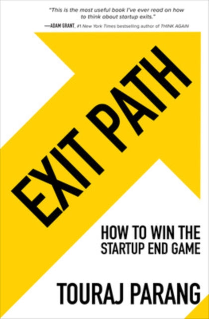Book cover of: Exit Path: How to Win the Startup End Game. By: Touraj Parang