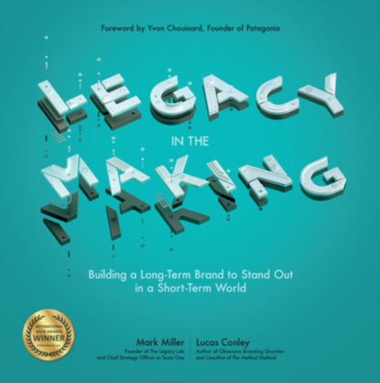 Book cover of: Legacy in the Making: Building a Long-Term Brand to Stand Out in a Short-Term World. By: Mark Miller
