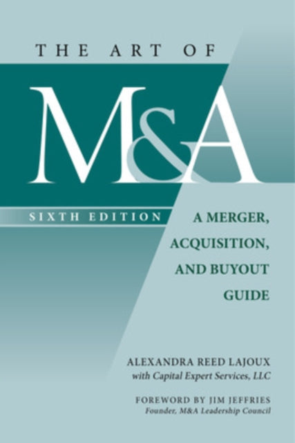 Book cover of: Art of M&A, Sixth Edition: A Merger, Acquisition, and Buyout Guide. By: Alexandra Reed Lajoux
