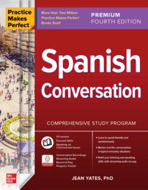 Book cover of: Practice Makes Perfect: Spanish Conversation, Premium Fourth Edition. By: Jean Yates