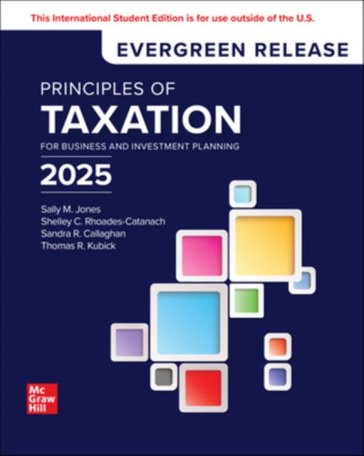 Book cover of: Principles of Taxation for Business and Investment Planning: 2025 Release ISE