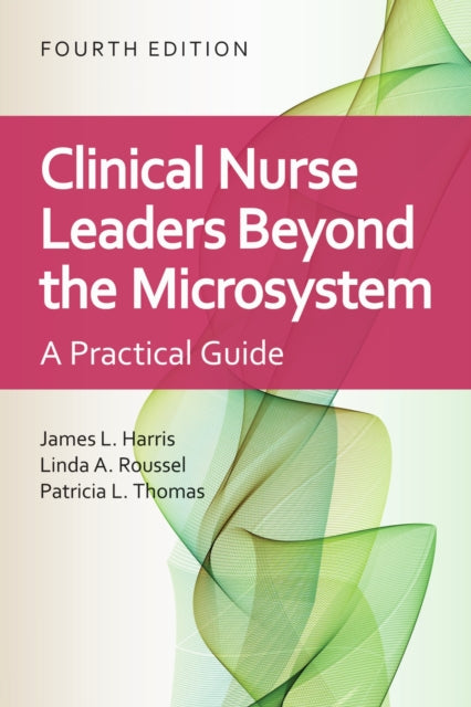 Book cover of: Clinical Nurse Leaders Beyond the Microsystem. By: James L. Harris