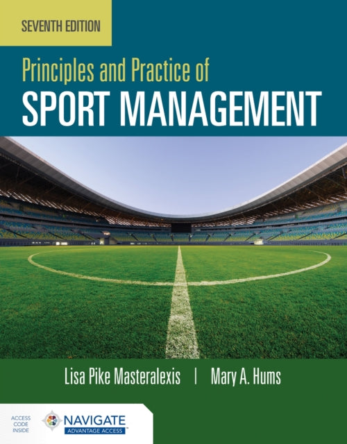 Book cover of: Principles and Practice of Sport Management with Navigate Advantage Access. By: Lisa P. Masteralexis