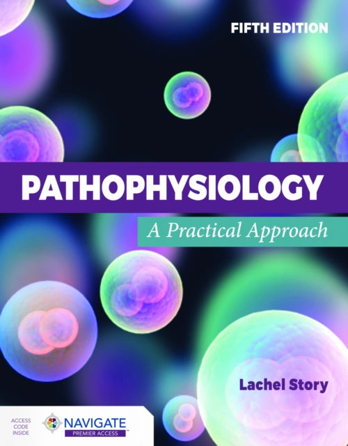 Book cover of: Pathophysiology: a Practical Approach. By: Lachel Story