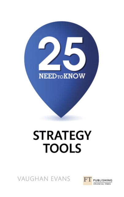 Book cover of: 25 Need-To-Know Strategy Tools. By: EVANS, VAUGHAN