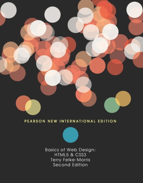 Book cover of: Basics of Web Design: HTML5 & CSS3. By: Terry Felke-Morris