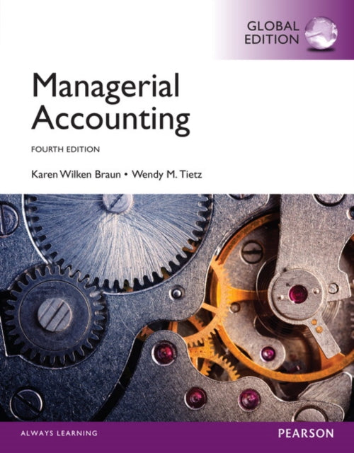 Book cover of: Managerial Accounting, Global Edition. By: Karen Braun