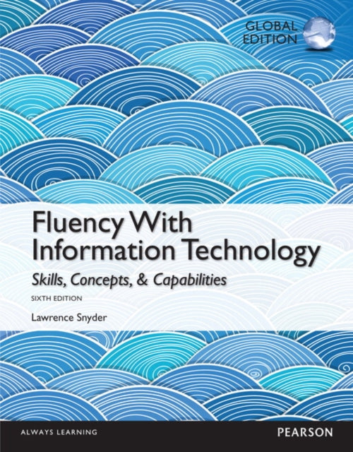 Book cover of: Fluency With Information Technology: Global Edition. By: Lawrence Snyder