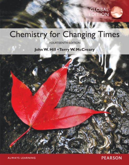 Book cover of: Chemistry For Changing Times, Global Edition. By: John W. Hill