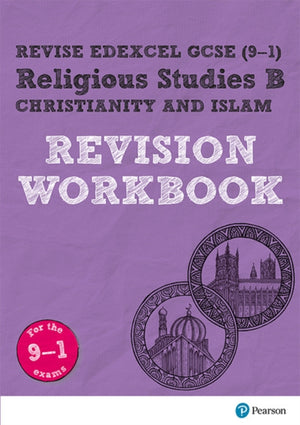 Pearson REVISE Edexcel GCSE Religious Studies B, Christianity and Islam Revision Workbook