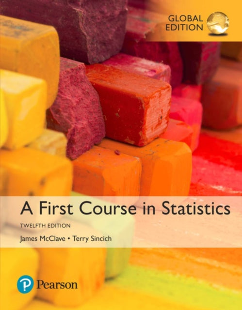 Book cover of: First Course in Statistics, A, Global Edition. By: Terry Sincich James Mcclave