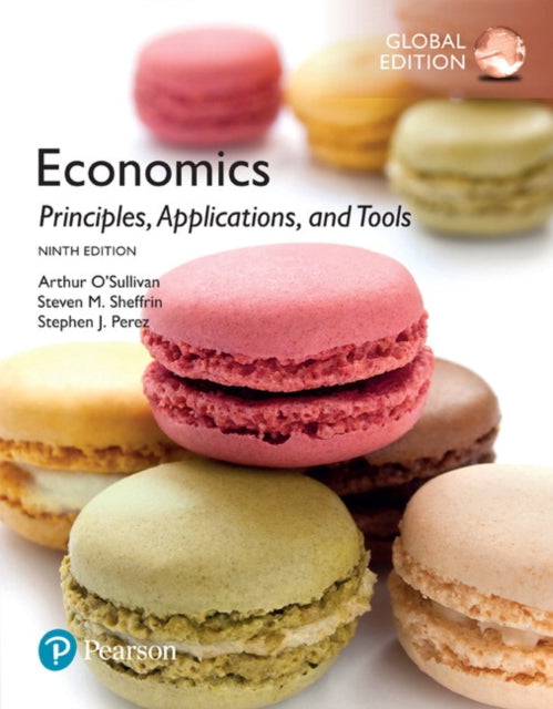 Book cover of: Economics: Principles, Applications, and Tools, Global Edition. By: O'SOLLIVAN, STEVEN M. SHEFFRIN, STEPHEN J. PEREZ
