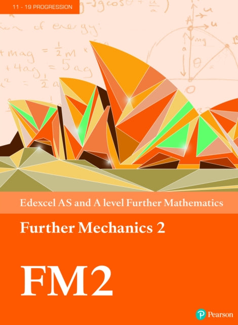 Book cover of: Pearson Edexcel AS and A level Further Mathematics Further Mechanics 2 Textbook + e-book
