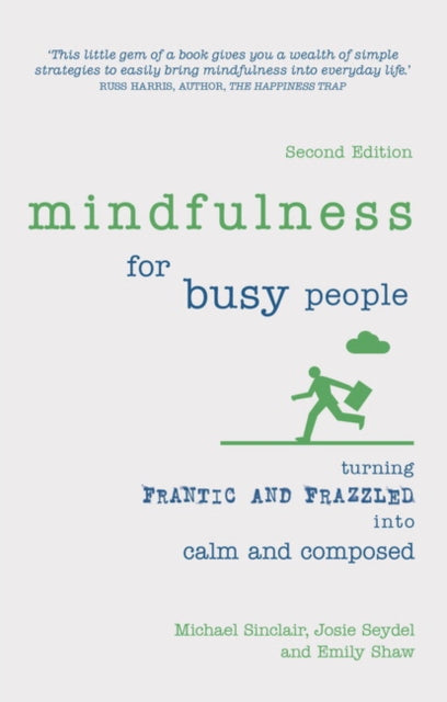 Book cover of: Mindfulness for Busy People. By: Michael Sinclair