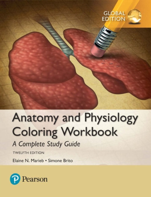 Book cover of: Anatomy and Physiology Coloring Workbook: A Complete Study Guide, Global Edition. By: Elaine Nicpon Marieb