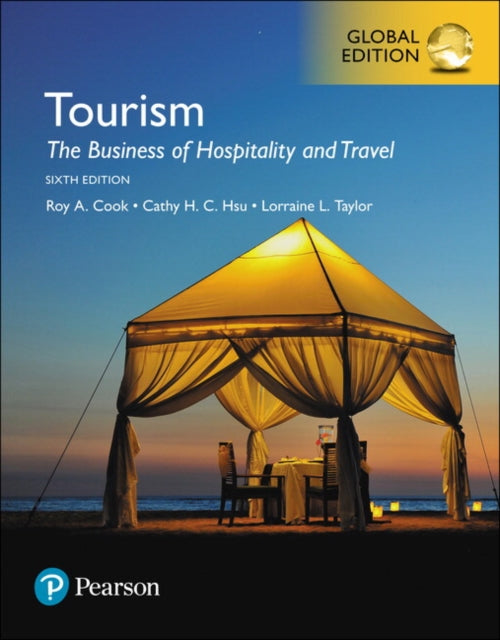 Book cover of: Tourism: The Business of Hospitality and Travel, Global Edition. By: Roy A. Cook and Cathy H. C. Hsu