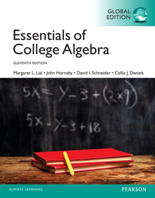 Book cover of: Essentials of College Algebra, Global Edition + MyLab Mathematics with Pearson eText (Package). By: Margaret L. Lial