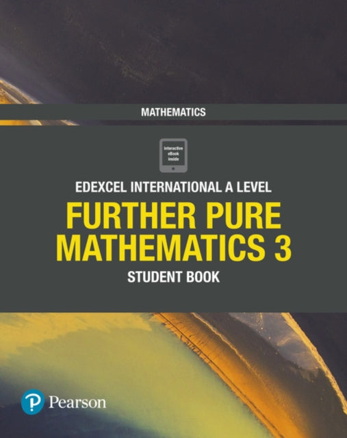 Pearson Edexcel International A Level Mathematics Further Pure Mathematics 3 Student Book