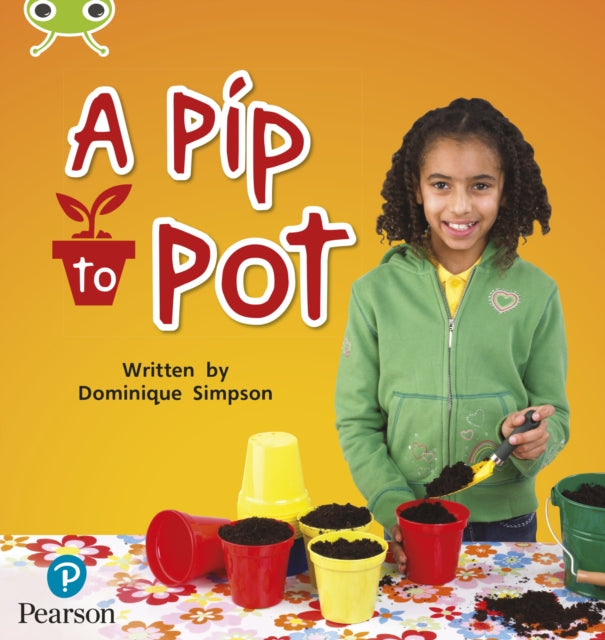 Book cover of: Bug Club Phonics - Phase 2 Unit 3: A Pip to Pot. By: Dominique Simpson