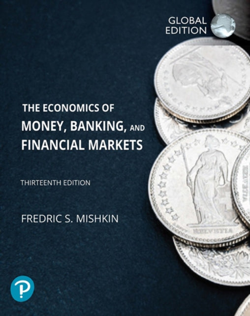 Book cover of: Economics of Money, Banking and Financial Markets, The, Global Edition. By: Frederic S. Mishkin