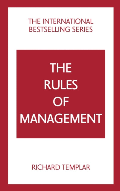 The Rules of Management: A definitive code for managerial success