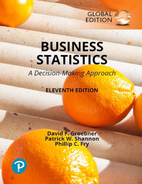 Book cover of: Business Statistics: A Decision Making Approach, Global Edition. By: David Groebner