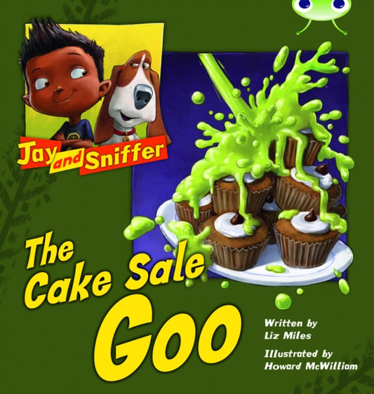 Book cover of: Bug Club Reading Corner: Age 4-7: Jay and Sniffer: The Cake Sale Goo. By: Liz Miles