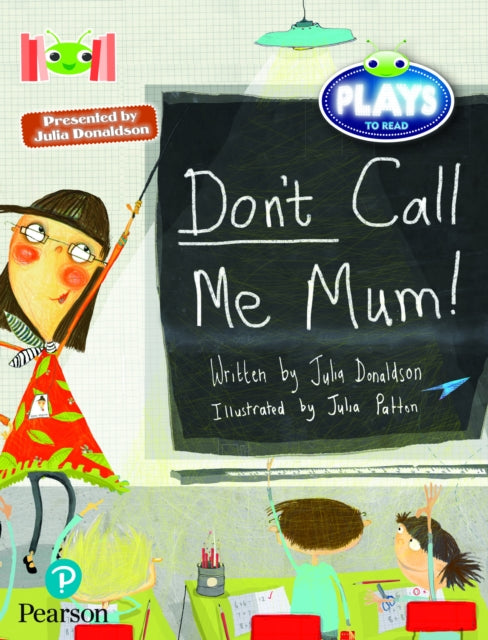 Book cover of: Bug Club Reading Corner: Age 5-7:  Julia Donaldson Plays: Don't Call Me Mum!. By: Julia Donaldson