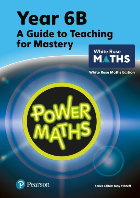 Book cover of: Power Maths Teaching Guide 6B - White Rose Maths edition. By: Tony Staneff