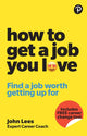 Book cover of: How To Get A Job You Love: Find a job worth getting up for in the morning. By: LEES, JOHN