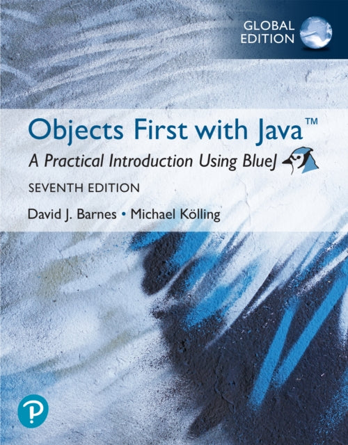 Book cover of: Objects First with Java: A Practical Introduction Using BlueJ, Global Edition. By: David Barnes