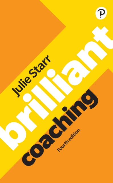 Book cover of: Brilliant Coaching 4e: Become a manager who can coach. By: Julie Starr