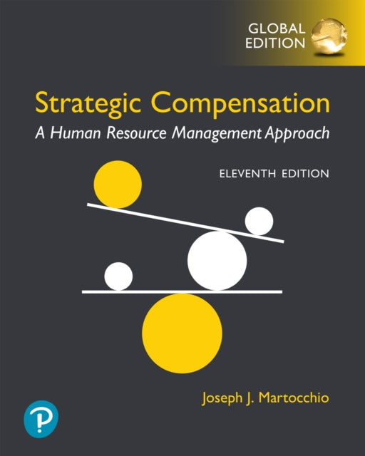 Book cover of: Strategic Compensation: A Human Resource Management Approach -- Global Edition