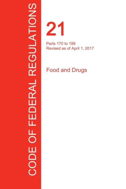 Book cover of: CFR 21, Parts 170 to 199, Food and Drugs, April 01, 2017 (Volume 3 of 9)