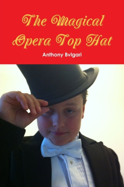 Book cover of: Magical Opera Top Hat. By: Anthony Bvlgari