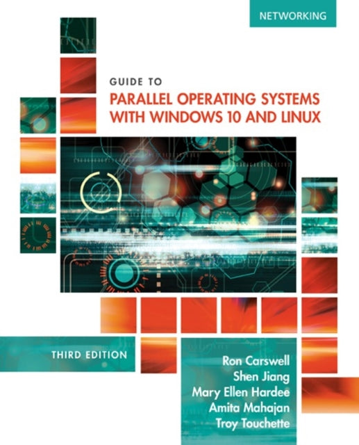 Book cover of: Guide to Parallel Operating Systems with WindowsA® 10 and Linux. By: Ron Carswell