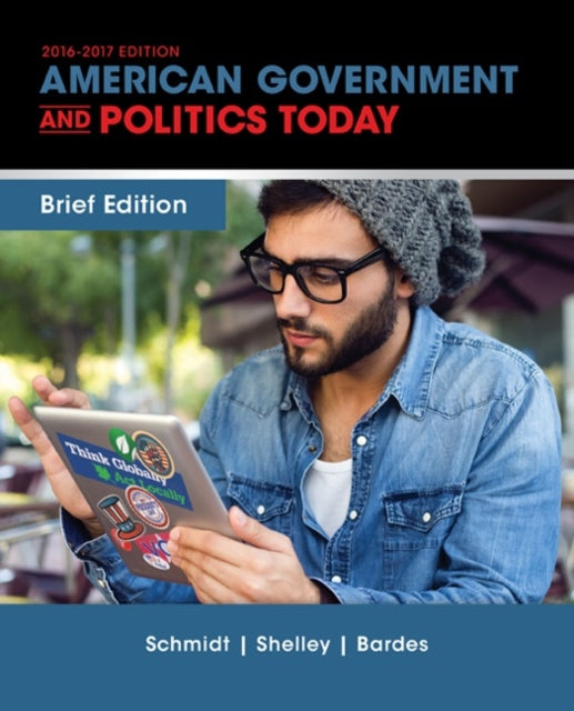 Book cover of: Cengage Advantage Books: American Government and Politics Today, Brief Edition. By: Steffen W. Schmidt