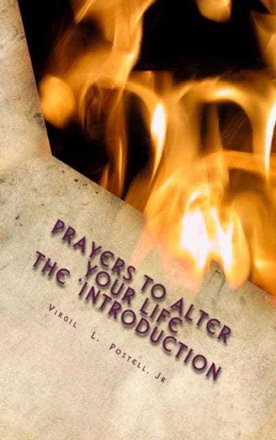 Book cover of: Prayers to Alter Your Life the 'Introduction. By: Virgil Postell