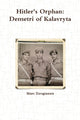 Book cover of: Hitler's Orphan: Demetri of Kalavryta. By: Marc Zirogiannis